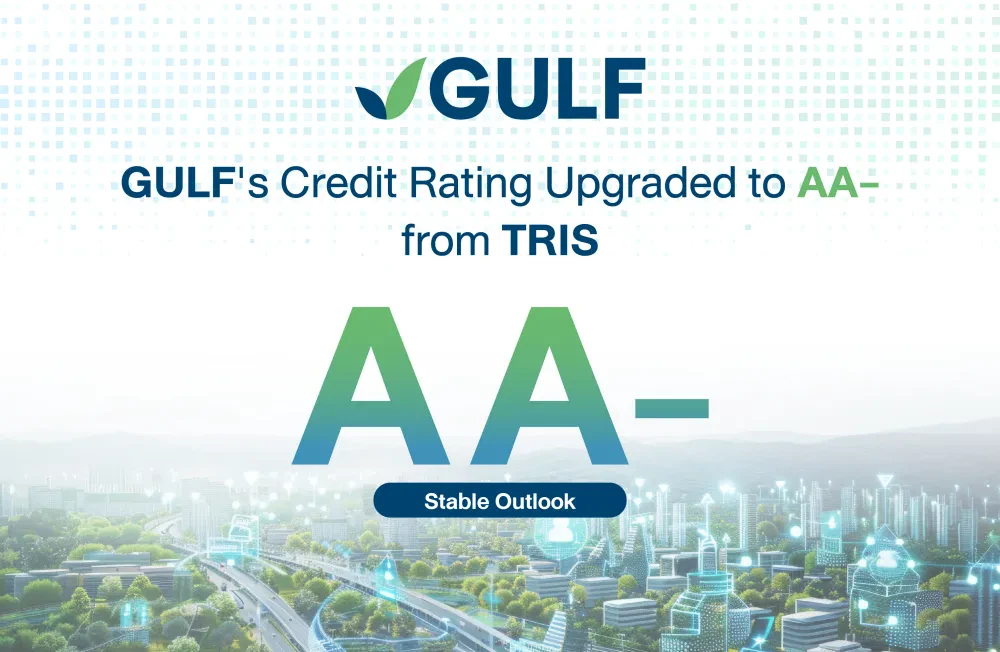 GULF’s Credit Rating Upgraded to ‘AA-’ by TRIS,  Reflecting Financial Strength Post-INTUCH